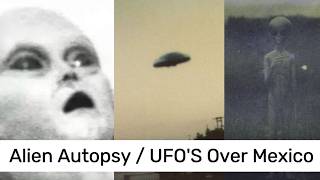 Watch Alien Autopsy / UFO's Over Mexico