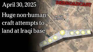 Watch Apr 30, 2024 - Huge non-human craft attempts to land at Iraqi base
