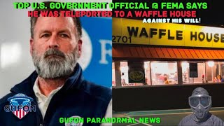 Watch Top Gov Official @ FEMA Says He Was Teleported, Against His Will, To Waffle House!