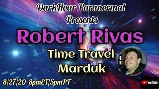 Watch DarkHour Paranormal: Robert Rivas Returns - Time Travel, Marduk, Esoterics