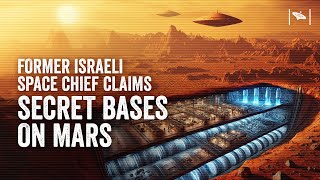 Watch Secret Alien Bases on Mars? Ex-Israeli Space Chief's Claims!