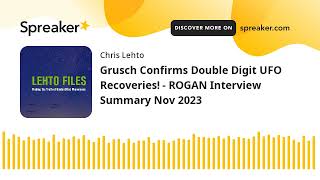 Watch Grusch Confirms Double Digit UFO Recoveries! - ROGAN Interview Summary Nov 2023