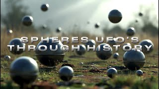 Watch Spheres In The Sky -  UFOs Spheres Throughout History