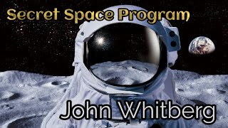 Watch The Secret Space Program- Survivor John Whitberg