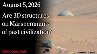 Watch Aug 5, 2026 - Are 3D structures on Mars remnants of past civilization?