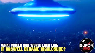 Watch What Would Our World Look Like If Roswell Was A Full Alien Disclosure Event?