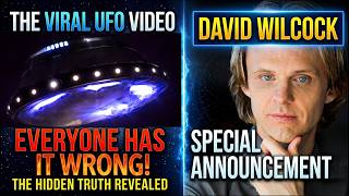 Watch Everybody Is WRONG About This VIRAL UFO Video! David Wilcock Announcement!
