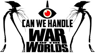 Watch Can We Handle War of the Worlds?