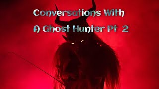 Watch Conversations With A Ghost Hunter(Pt.2-Private Convo)