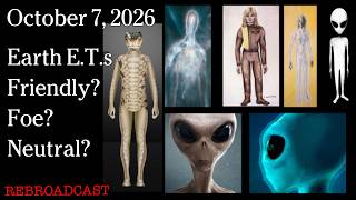Watch Oct 7, 2026 - Earth E.T.s  — Friendly?  Foe?  Neutral?