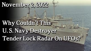 Watch Nov 2 - Why Couldn’t This U. S. Navy Destroyer Lock Radar On UFOs?