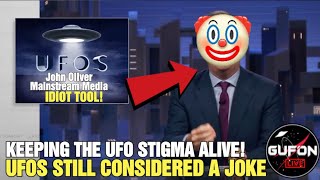 Watch UFOs Still Considered A Joke To Mainstream Media & John Oliver, MSM Tool