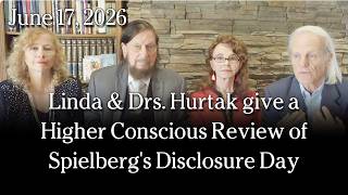 Watch Jun 17, 2026 - Linda & Drs. Hurtak give a Higher Conscious Review of Spielberg's Disclosure Day