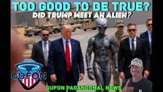 Watch If It's Too Good To Be True, It Usually Is - Did Trump Meet An Alien?